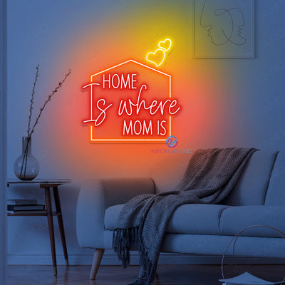 Home Is Where Mom Is Neon Sign Mother Led Light