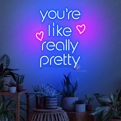 You're Like Really Pretty Neon Sign Led Light