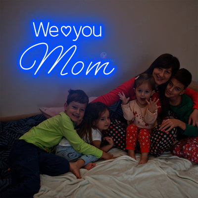 We Love You Mom Neon Sign Led Light blue