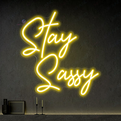 Stay Sassy Neon Sign Cool Neon Sign Party Led Light yellow