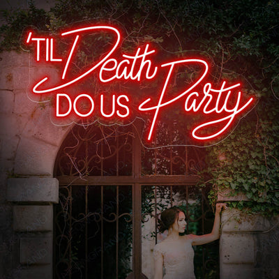 Til Death Do Us Party Neon Sign Led Light Red