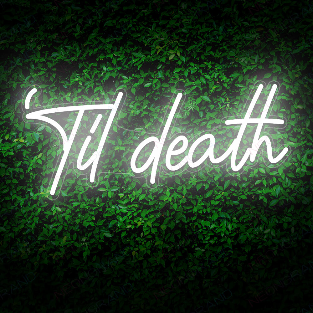 Til Death Neon Sign Neon Light Wedding Led Sign White