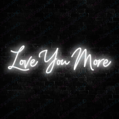Love You More Love Neon Sign White