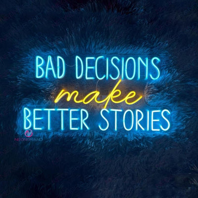 Bad Decisions Make Better Stories Neon Sign Led Light