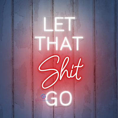 Let That Shit Go Neon Sign Word Led Light