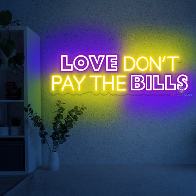 Love Don't Pay The Bills Neon Sign Led Word Lights