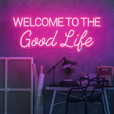 Welcome To The Good Life Neon Sign Led Light