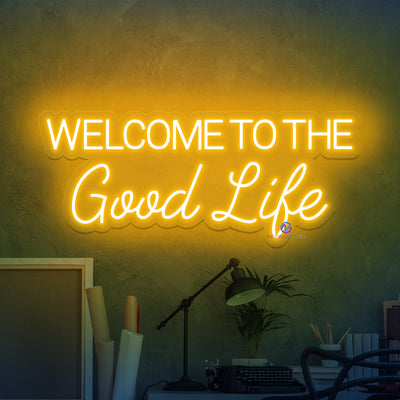 Welcome To The Good Life Neon Sign Led Light