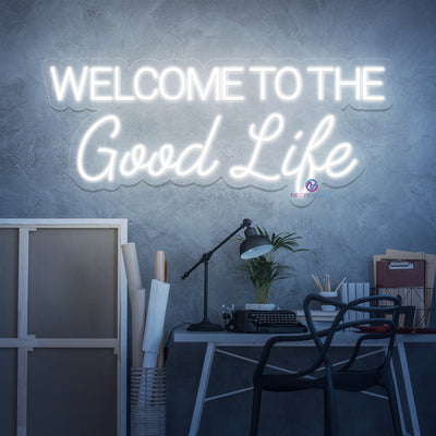 Welcome To The Good Life Neon Sign Led Light