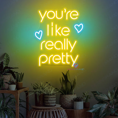 You're Like Really Pretty Neon Sign Led Light