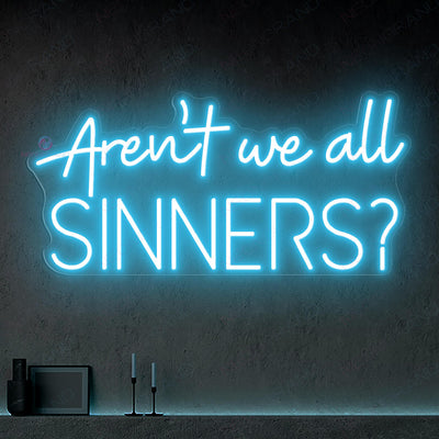 Aren't We All Sinners Neon Sign Welcome Led Light light blue