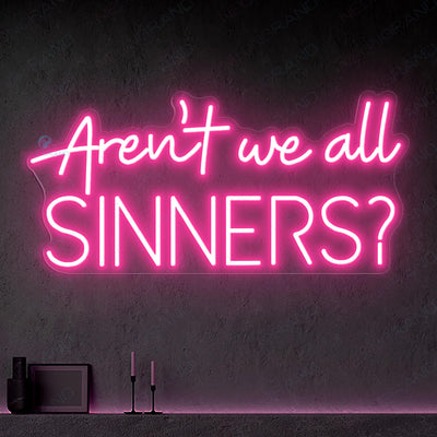 Aren't We All Sinners Neon Sign Welcome Led Light pink