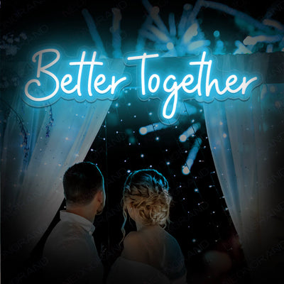 Better Together Neon Sign Led Sign Light Blue
