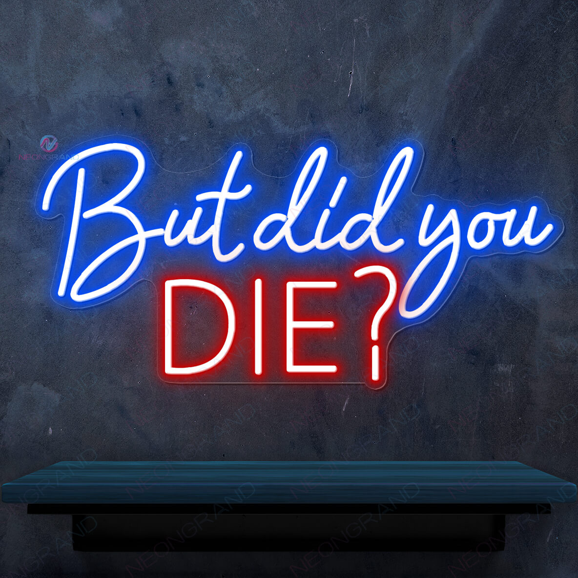 But Did You Die Neon Sign Party Led Light blue