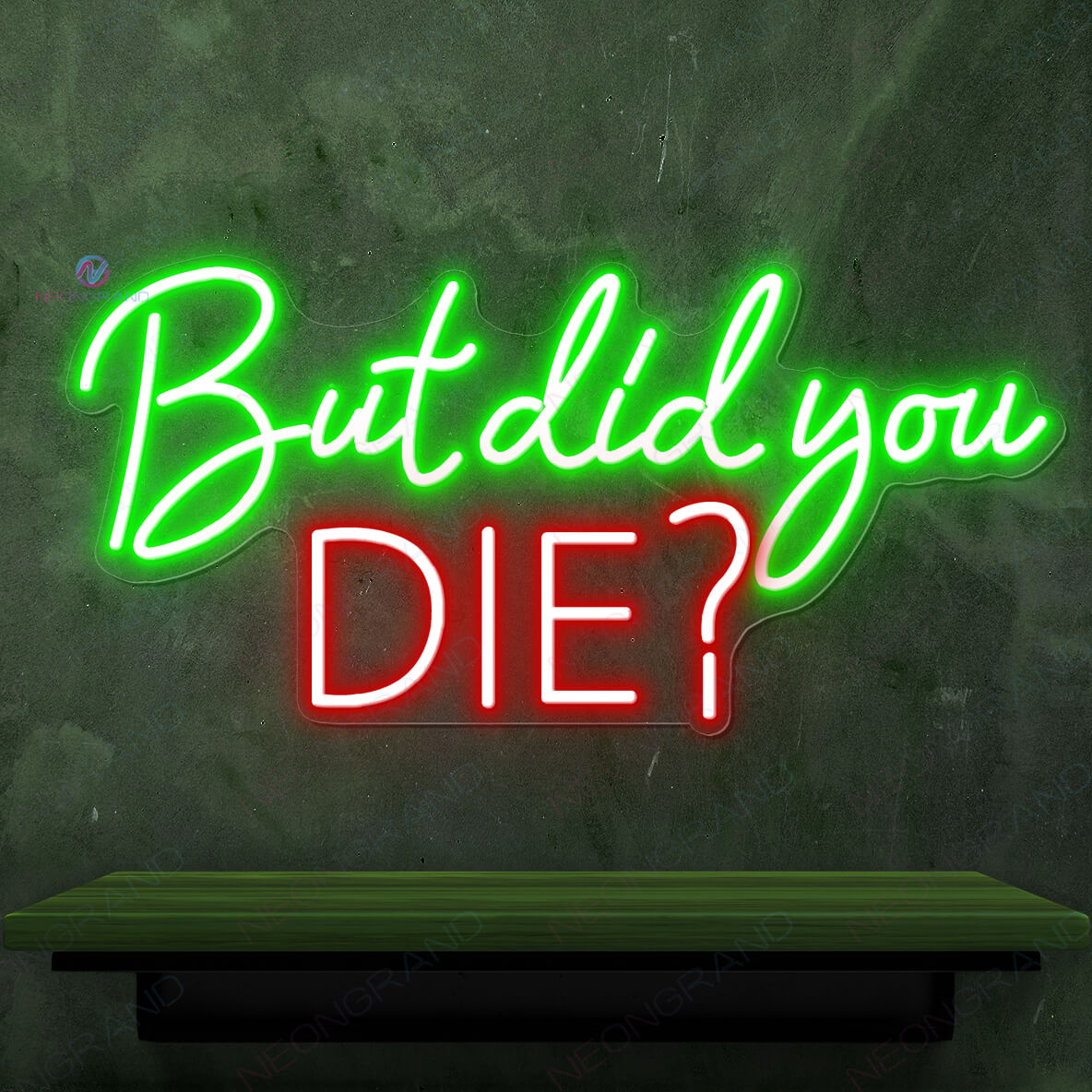 But Did You Die Neon Sign Party Led Light green1