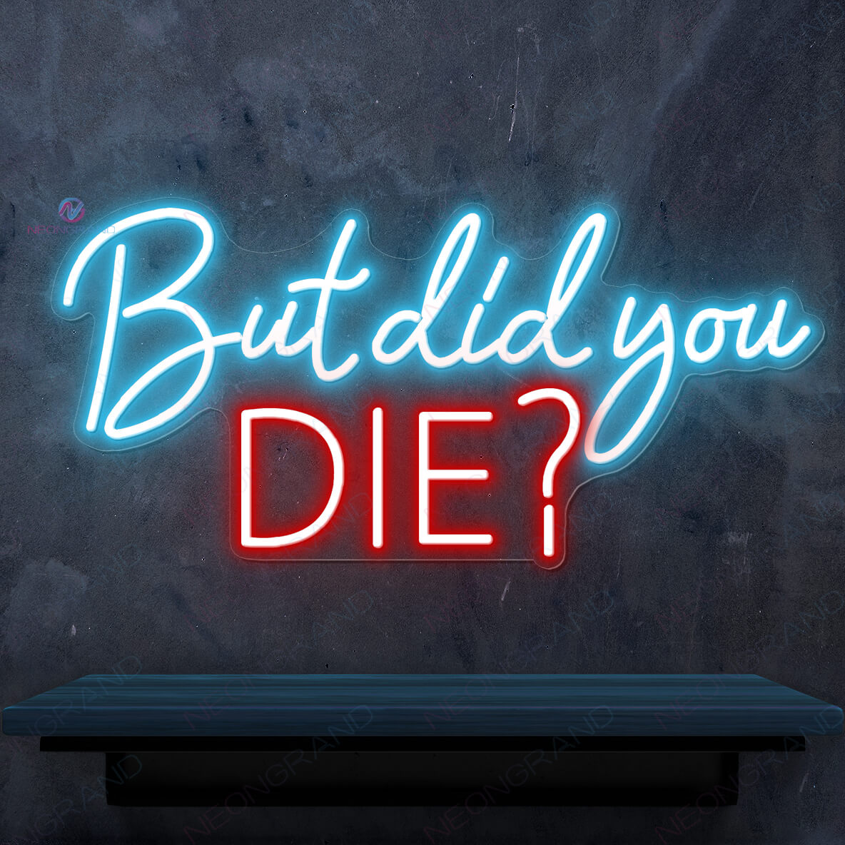 But Did You Die Neon Sign Party Led Light light blue