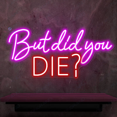 But Did You Die Neon Sign Party Led Light purple