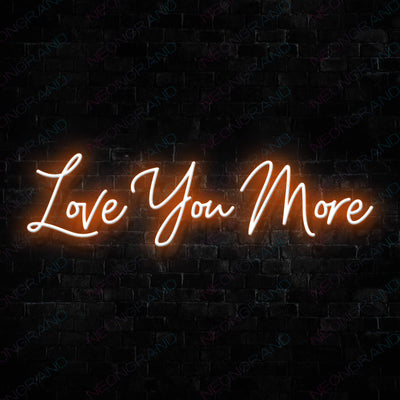 Love You More Love Neon Sign DarkOrange