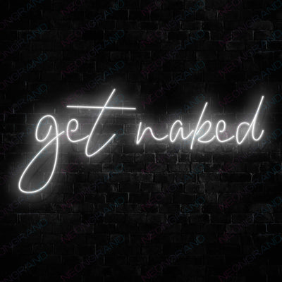 Get Naked Neon Sign white