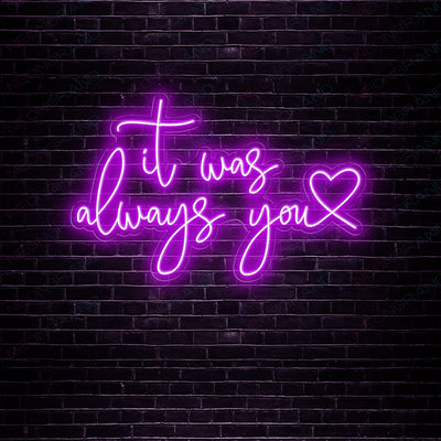 It Was Always You Neon Sign Love Led Light purple 1