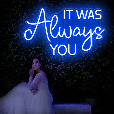 It Was Always You Neon Sign Led Light blue