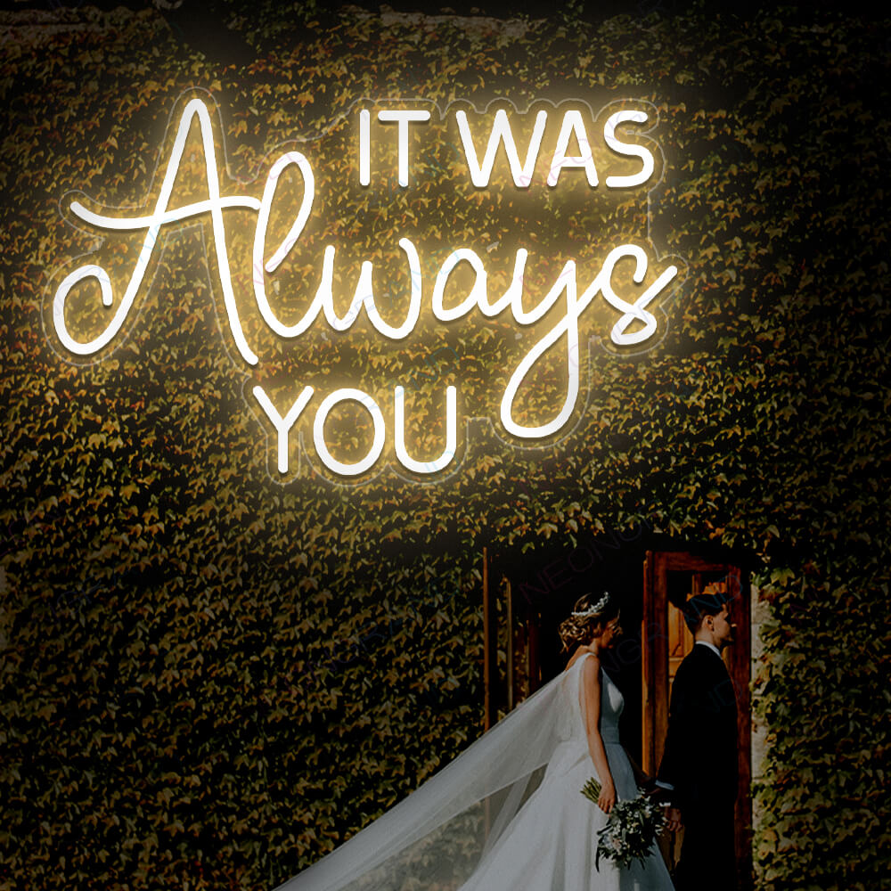 It Was Always You Neon Sign Led Light light yellow