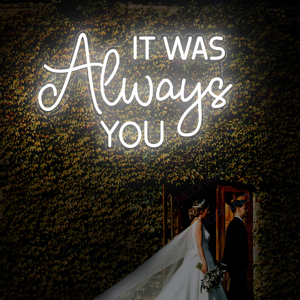 It Was Always You Neon Sign Led Light white