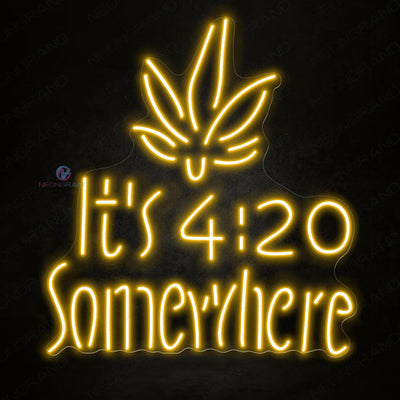 Its 420 Somewhere Neon Sign Weed Led Light orange yellow