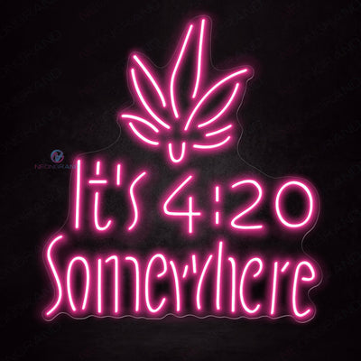 Its 420 Somewhere Neon Sign Weed Led Light pink