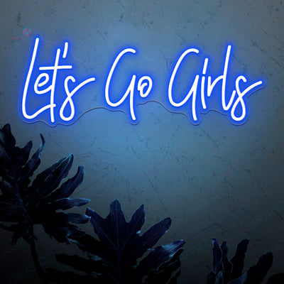 Lets Go Girls Neon Sign Led Light blue