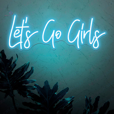 Lets Go Girls Neon Sign Led Light light blue