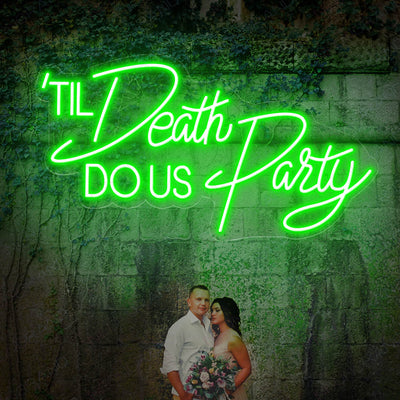 Til Death Do Us Party Neon Sign Led Light Green