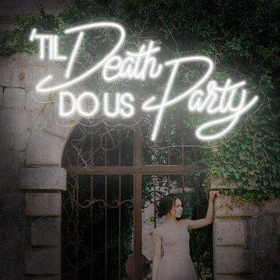 Til Death Do Us Party Neon Sign Led Light White