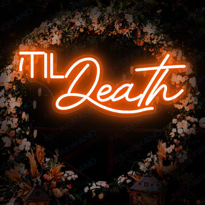 Til Death Neon Sign Light Up Wedding Led Sign DarkOrange