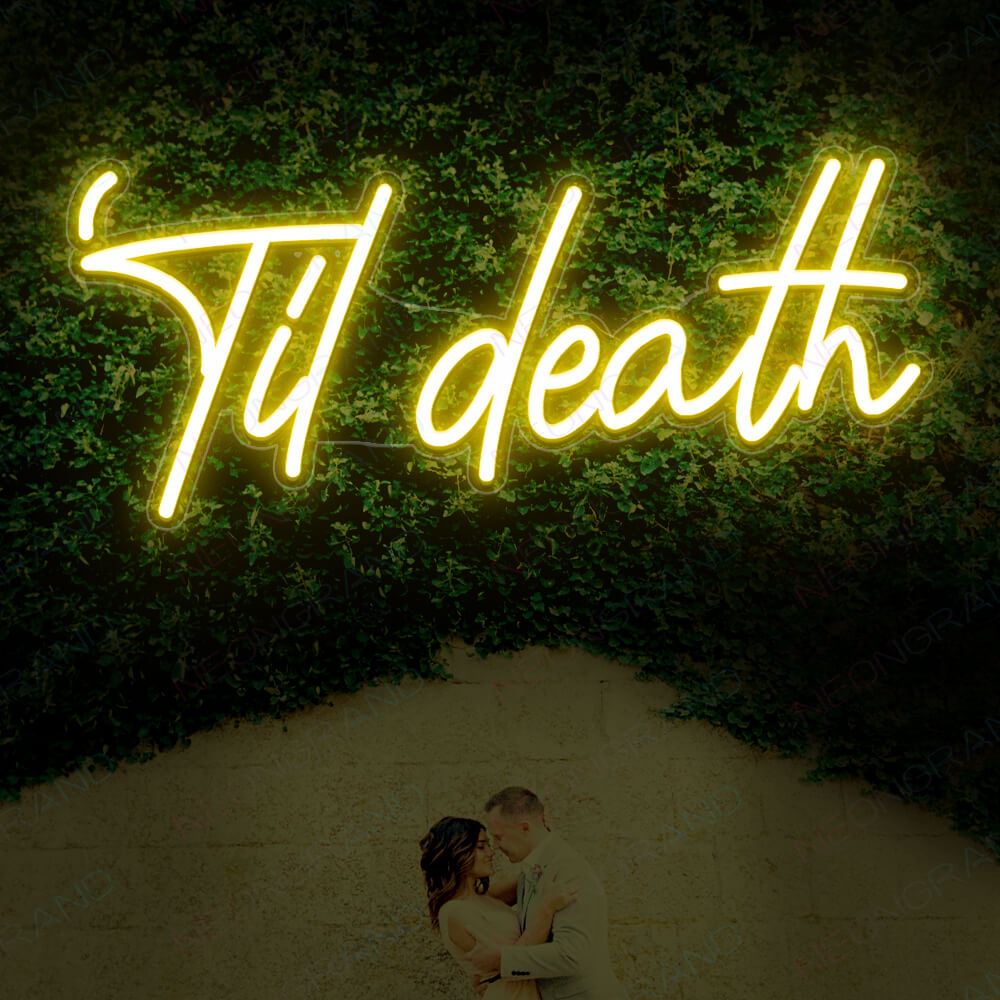 Til Death Neon Sign Neon Light Wedding Led Sign yellow
