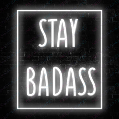 Stay Badass Girls Neon Sign White