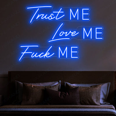 Trust Me Love Me Fuck Me Neon Sign blue wm1