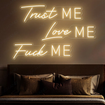 Trust Me Love Me Fuck Me Neon Sign gold yellow wm