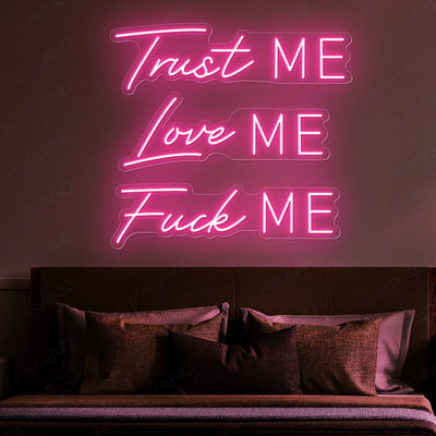 Trust Me Love Me Fuck Me Neon Sign pink wm