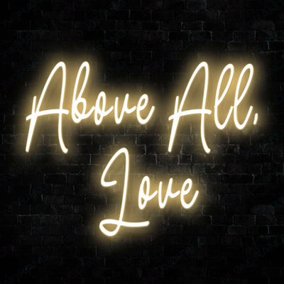 Above All Love Neon Sign Gold Yellow