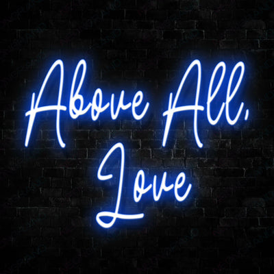 Above All Love Neon Sign Blue