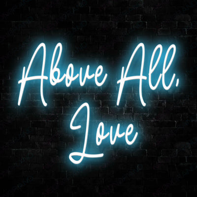 Above All Love Neon Sign Light Blue