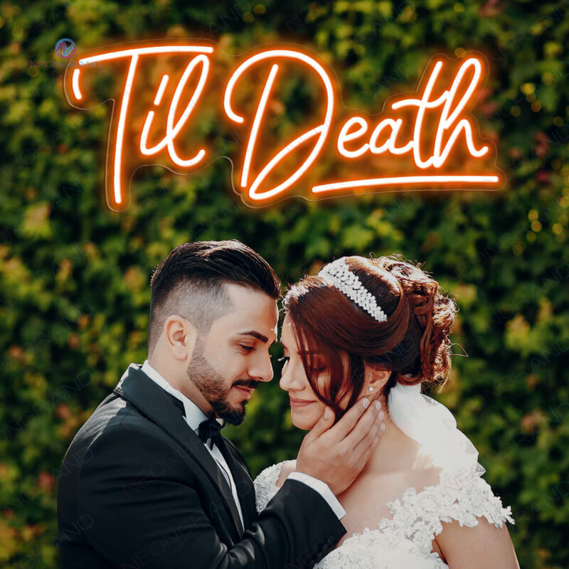 Til Death Neon Sign Love Wedding Led Light orange